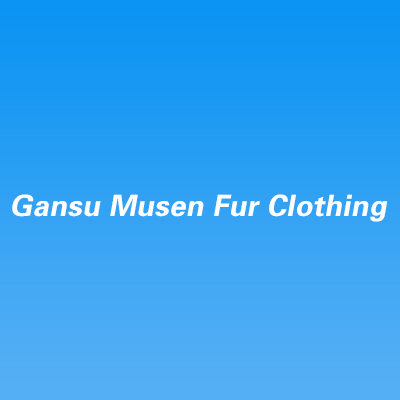 Gansu Musen Fur Clothing Co., Ltd.